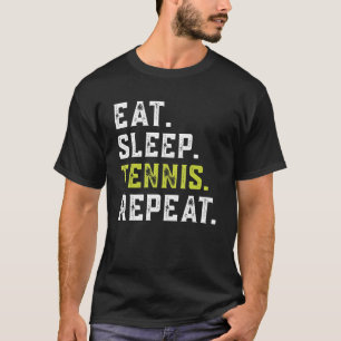 Eat Sleep Tennis Repeat Player Lover Funny Tennis T-Shirt