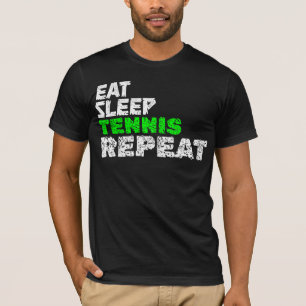 EAT SLEEP TENNIS REPEAT T-Shirt