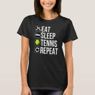Eat Sleep Tennis Repeat Tennis Lover Sports T-Shirt