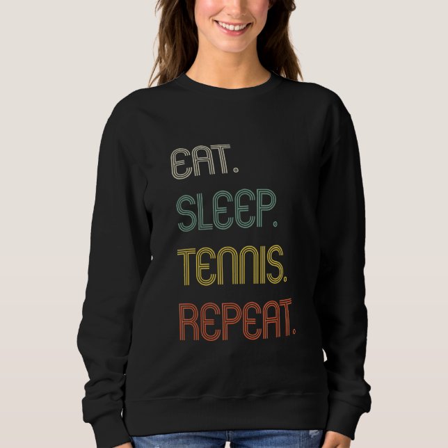Eat Sleep Tennis Repeat  Tennis   Vintage Sweatshirt (Front)
