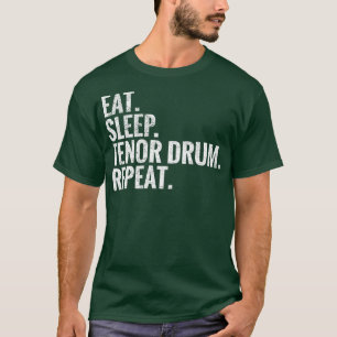 Eat Sleep Tenor Drum Repeat T-Shirt