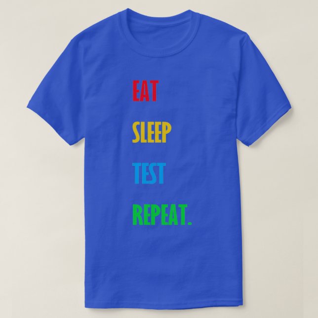 Eat Sleep Test Repeat T-Shirt (Design Front)