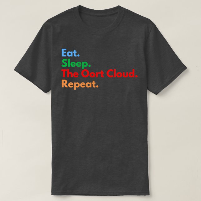 Eat Sleep The Oort Cloud Repeat T-Shirt (Design Front)