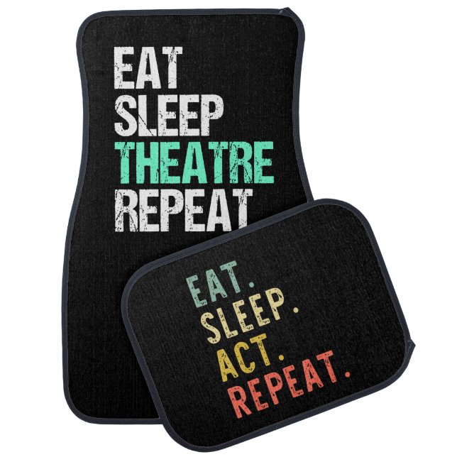 Eat Sleep Theater Repeat Funny Actor Actress Gift Car Floor Mat (Set)