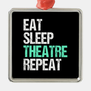 Eat Sleep Theater Repeat Funny Actor Actress Gift Metal Ornament