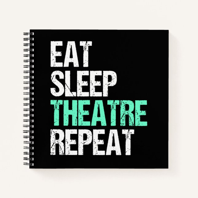 Eat Sleep Theater Repeat Funny Actor Actress Gift Notebook (Front)