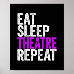 Eat Sleep Theater Repeat Poster
