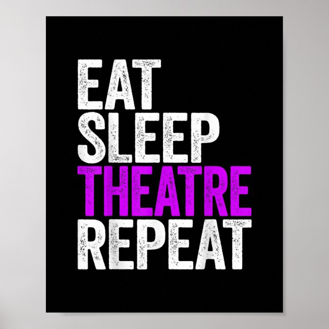 Eat Sleep Theater Repeat Poster (Front)