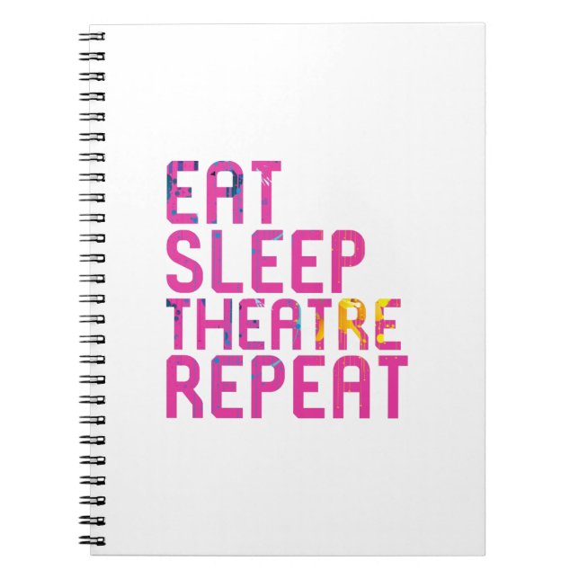 Eat Sleep Theater Repeat Thespian Notebook (Front)