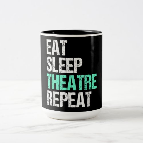 Eat Sleep Theater Repeat Two_Tone Coffee Mug