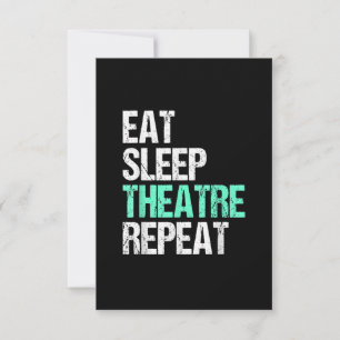 Eat Sleep Theatre Repeat