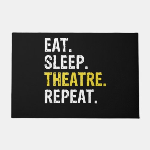 Eat Sleep Theatre Repeat Actor Drama Gift Doormat