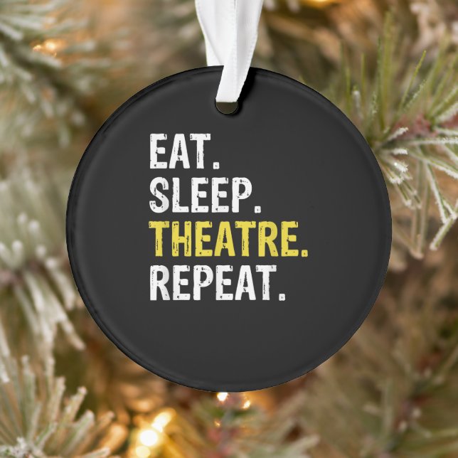 Eat Sleep Theatre Repeat Actor Drama Gift Ornament (Tree)