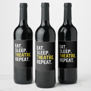 Eat Sleep Theatre Repeat Actor Drama Gift Wine Label
