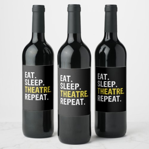 Eat Sleep Theatre Repeat Actor Drama Gift Wine Label