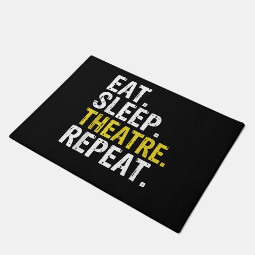 Eat Sleep Theatre Repeat Actor Gift Doormat