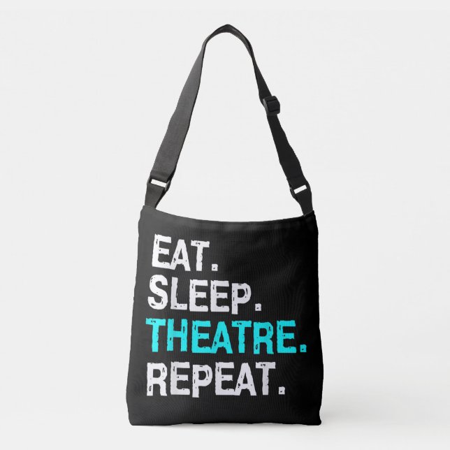 Eat Sleep Theatre Repeat Crossbody Bag (Front)