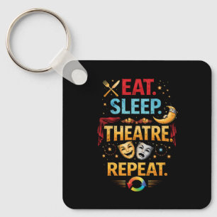 Eat, Sleep, Theatre, Repeat Keychain