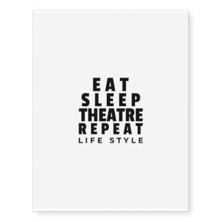 Eat sleep theatre repeat life style temporary tattoos