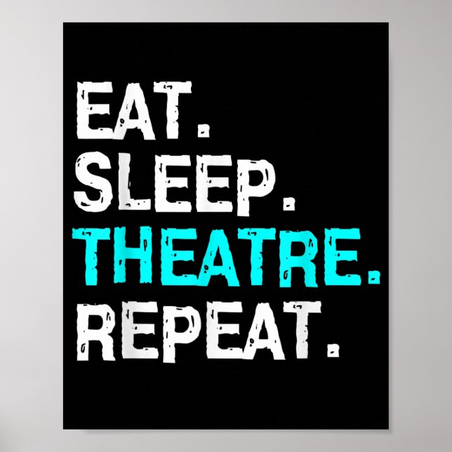 Eat Sleep Theatre Repeat Poster (Front)
