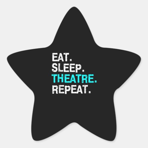 Eat Sleep Theatre Repeat Star Sticker