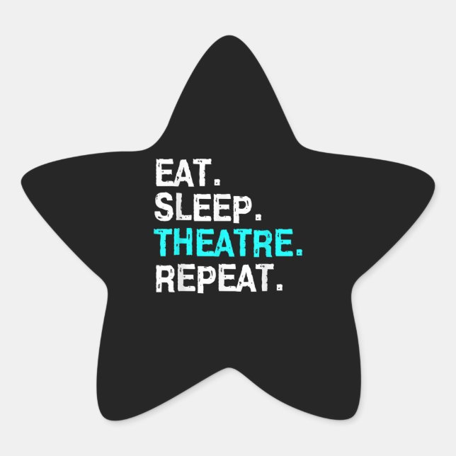 Eat Sleep Theatre Repeat Star Sticker (Front)