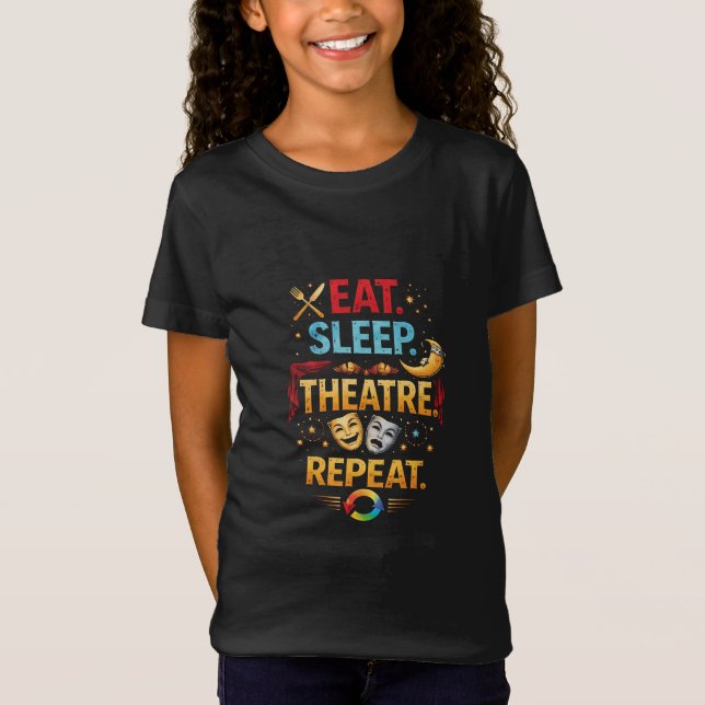 Eat, Sleep, Theatre, Repeat T-Shirt (Front)
