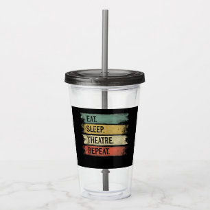 Eat Sleep Theatre Repeat Theater Tech Gifts Actor Acrylic Tumbler