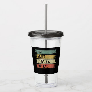 Eat Sleep Theatre Repeat Theater Tech Gifts Actor Acrylic Tumbler