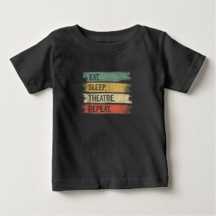 Eat Sleep Theatre Repeat Theater Tech Gifts Actor Baby T-Shirt