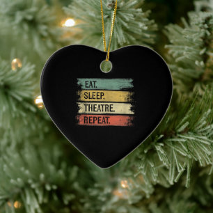 Eat Sleep Theatre Repeat Theater Tech Gifts Actor Ceramic Ornament