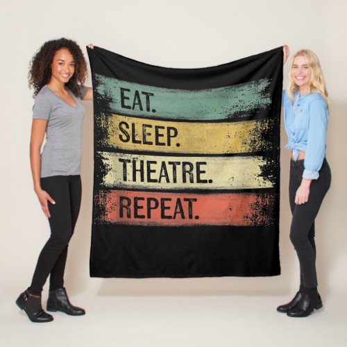 Eat Sleep Theatre Repeat Theater Tech Gifts Actor Fleece Blanket
