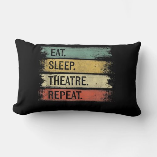 Eat Sleep Theatre Repeat Theater Tech Gifts Actor Lumbar Pillow