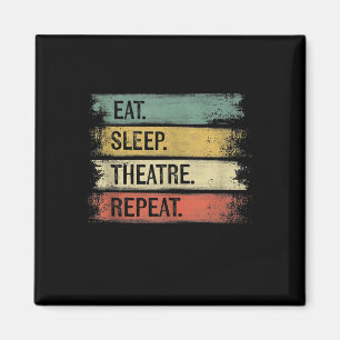 Eat Sleep Theatre Repeat Theater Tech Gifts Actor Magnet