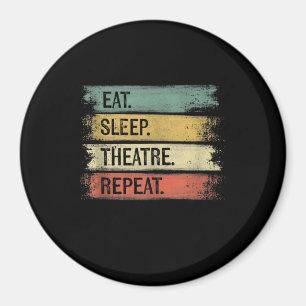 Eat Sleep Theatre Repeat Theater Tech Gifts Actor Magnet