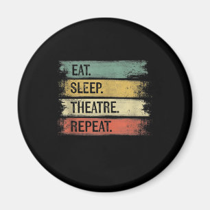 Eat Sleep Theatre Repeat Theater Tech Gifts Actor Magnet