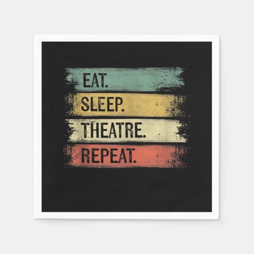 Eat Sleep Theatre Repeat Theater Tech Gifts Actor Napkins