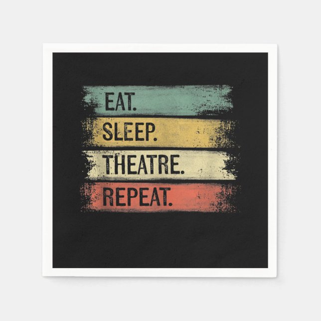 Eat Sleep Theatre Repeat Theater Tech Gifts Actor Napkins (Front)