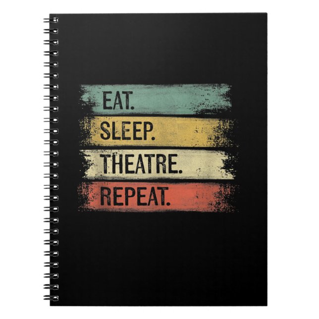 Eat Sleep Theatre Repeat Theater Tech Gifts Actor Notebook (Front)