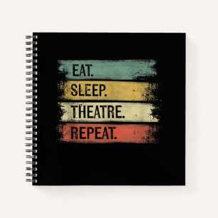 Eat Sleep Theatre Repeat Theater Tech Gifts Actor Notebook