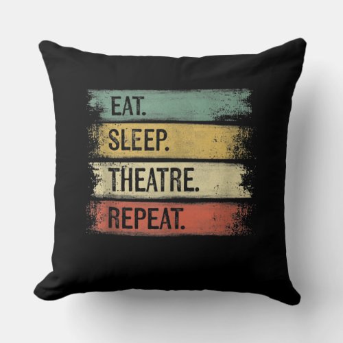 Eat Sleep Theatre Repeat Theater Tech Gifts Actor Throw Pillow