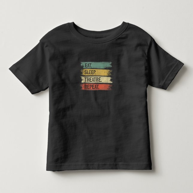 Eat Sleep Theatre Repeat Theater Tech Gifts Actor Toddler T-shirt (Front)