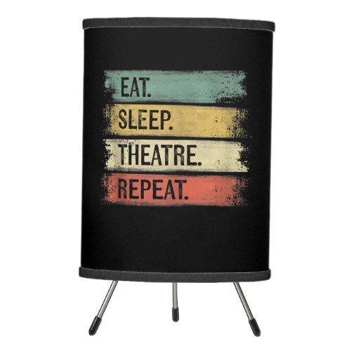 Eat Sleep Theatre Repeat Theater Tech Gifts Actor Tripod Lamp