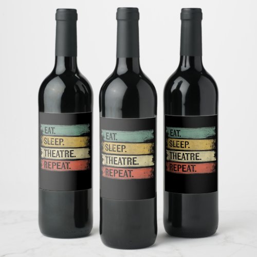 Eat Sleep Theatre Repeat Theater Tech Gifts Actor Wine Label