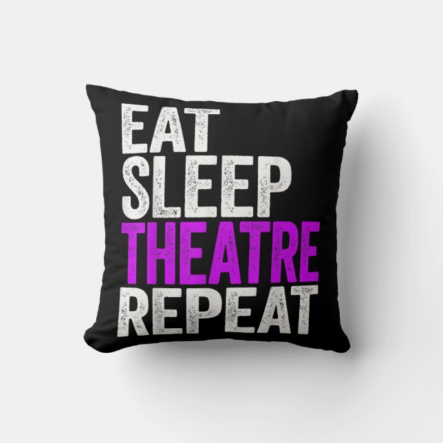 Eat Sleep Theatre Repeat Throw Pillow (Front)