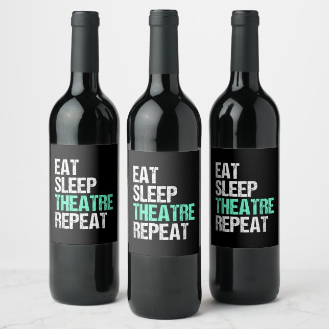 Eat Sleep Theatre Repeat Wine Label (Bottles)