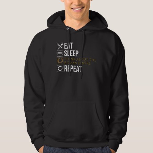 Eat Sleep Think About The Roman Empire Repeat Hoodie