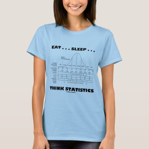 Eat  Sleep  Think Statistics Bell Curve T_Shirt