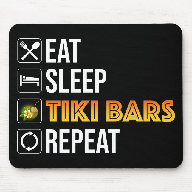 Eat. Sleep. Tiki Bars. Repeat Mouse Pad (Front)