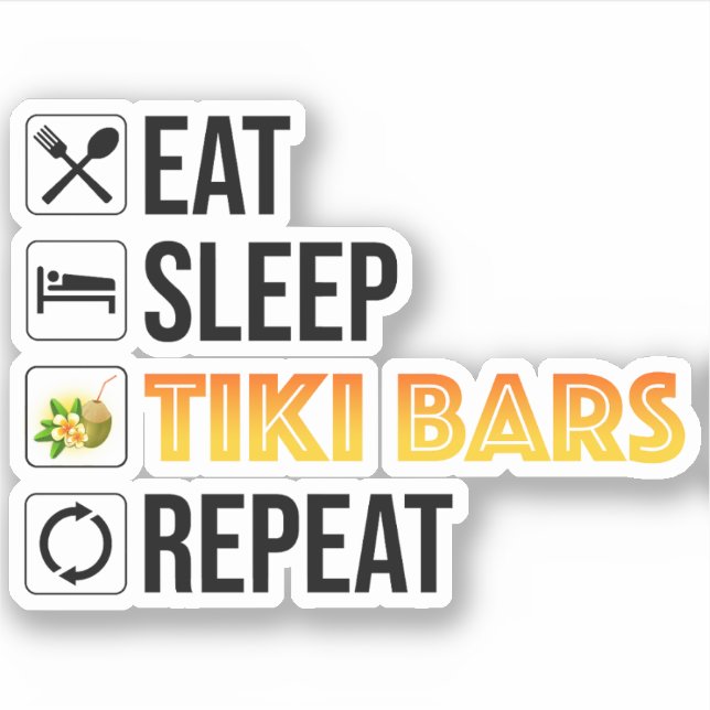 Eat. Sleep. Tiki Bars. Repeat Sticker (Front)